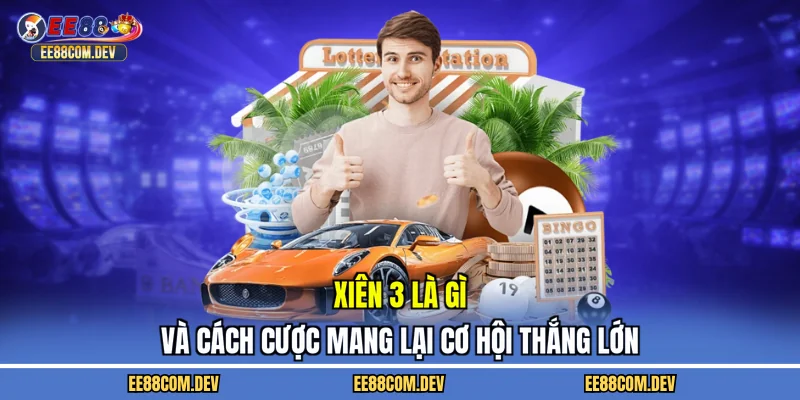 xiên 3 là gì?